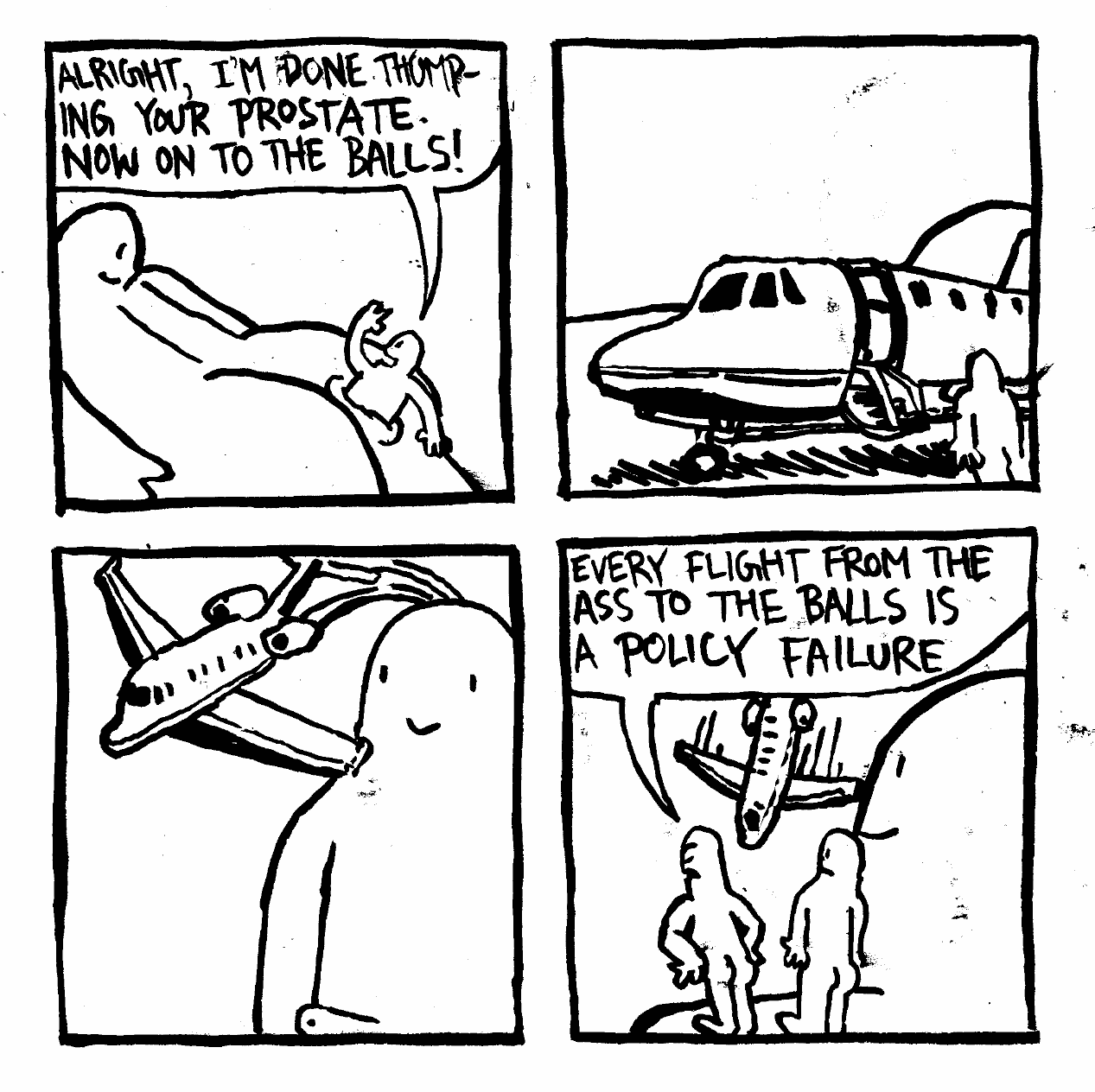 man thumping prostate takes private plane to man's shaft two men on shoulders every flight is policy failure