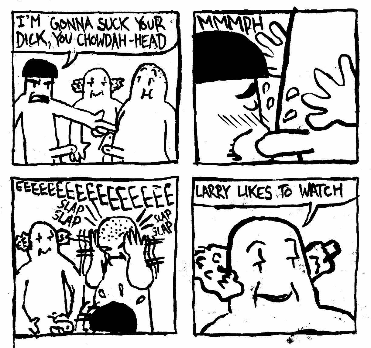 larry curly moe sucking dick likes to watch you chowdahhead slapping face