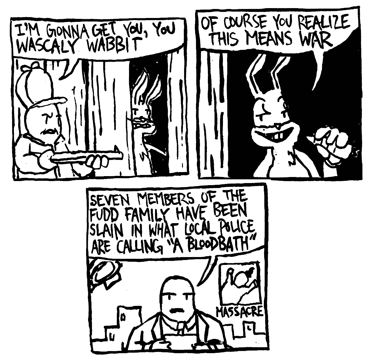 bugs bunny elmer fudd wascaly wabbit kill your entire family of course you realize this means war